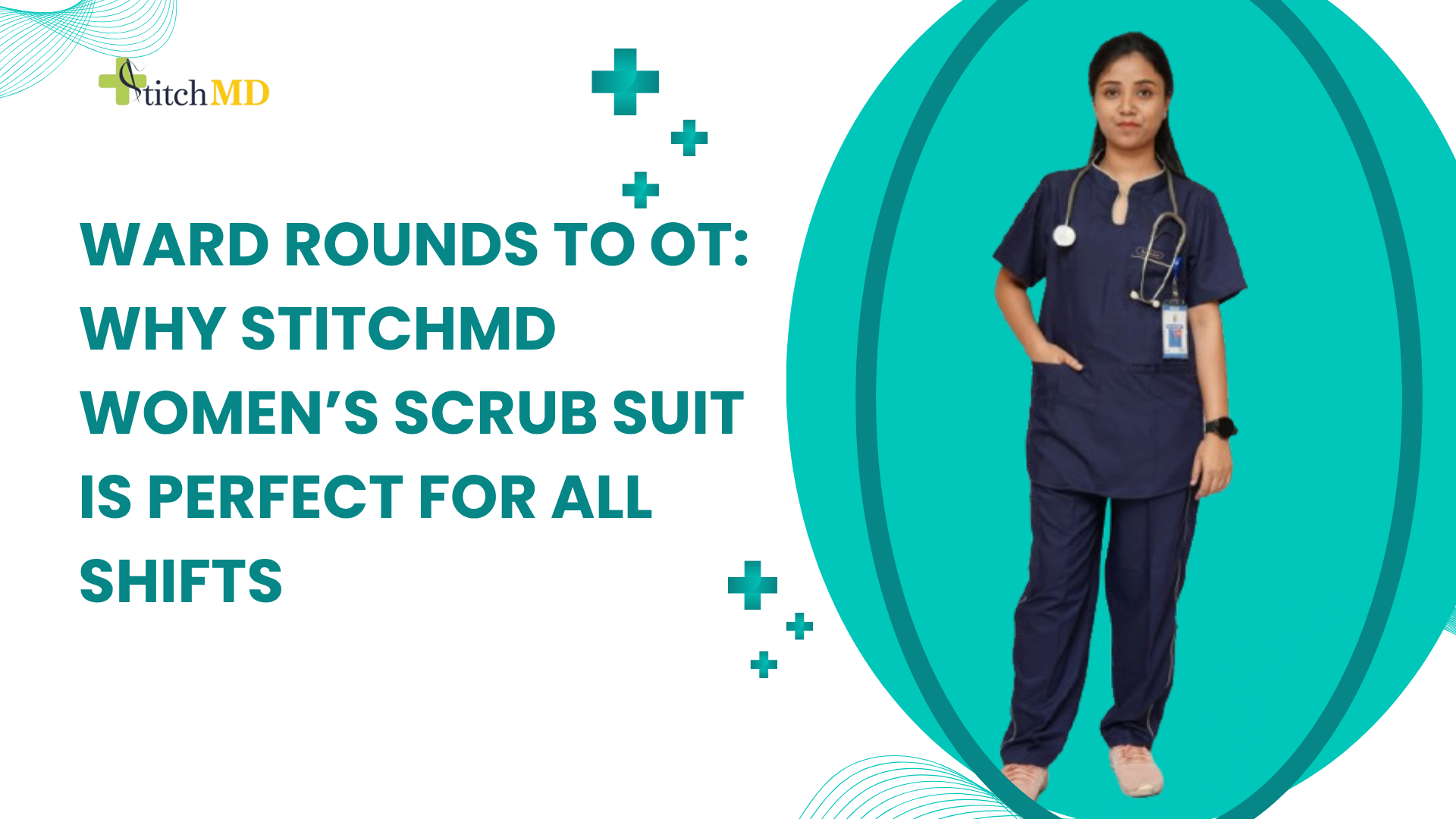 Ward Rounds to OT: Why StitchMD Women’s Scrub Suit Is Perfect for All Shifts