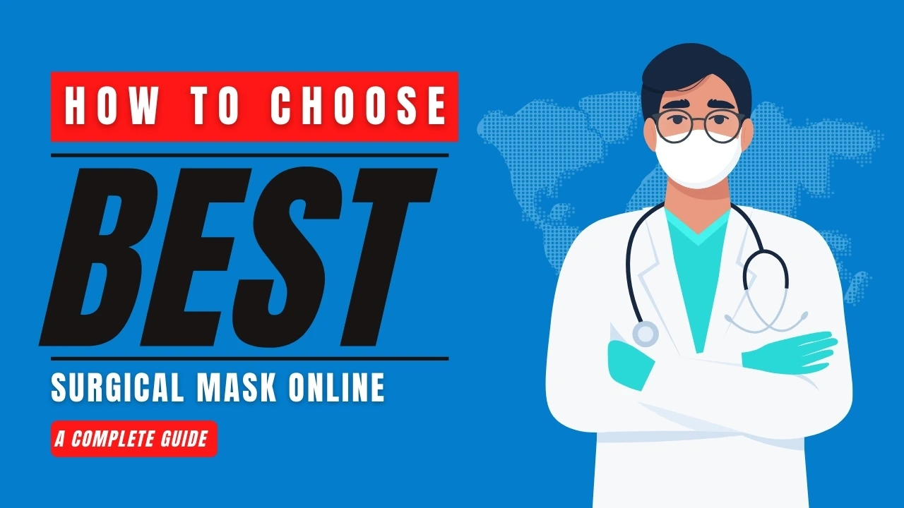 How to Choose the Best Surgical Mask Online: A Complete Guide