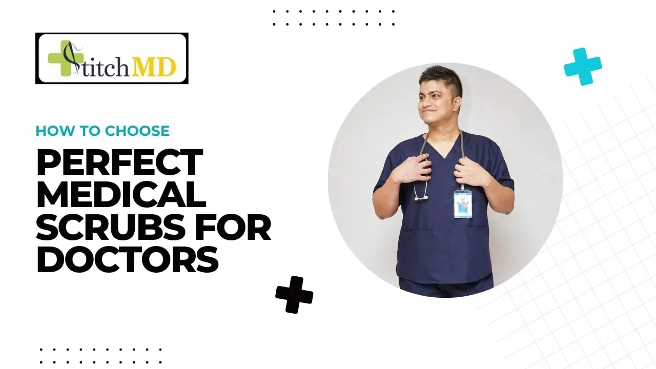 How to Choose the Perfect Medical Scrubs for Doctors | StitchMD