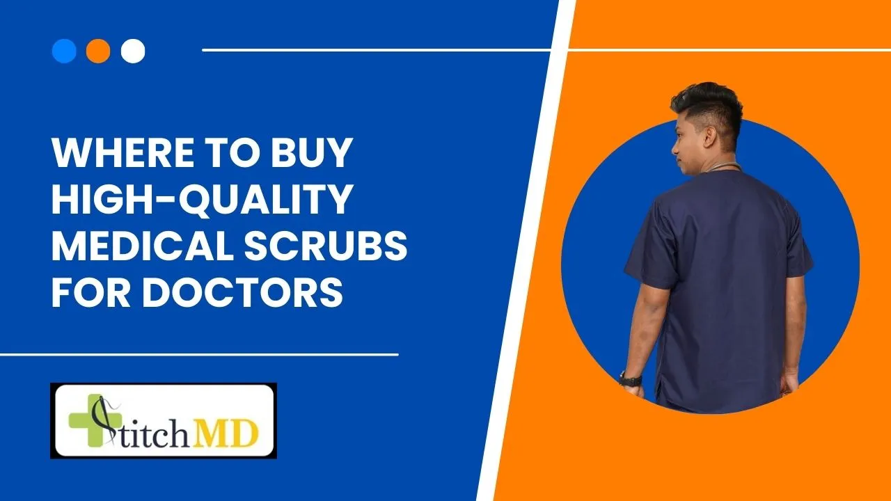Where to Buy High-Quality Medical Scrubs for Doctors Online