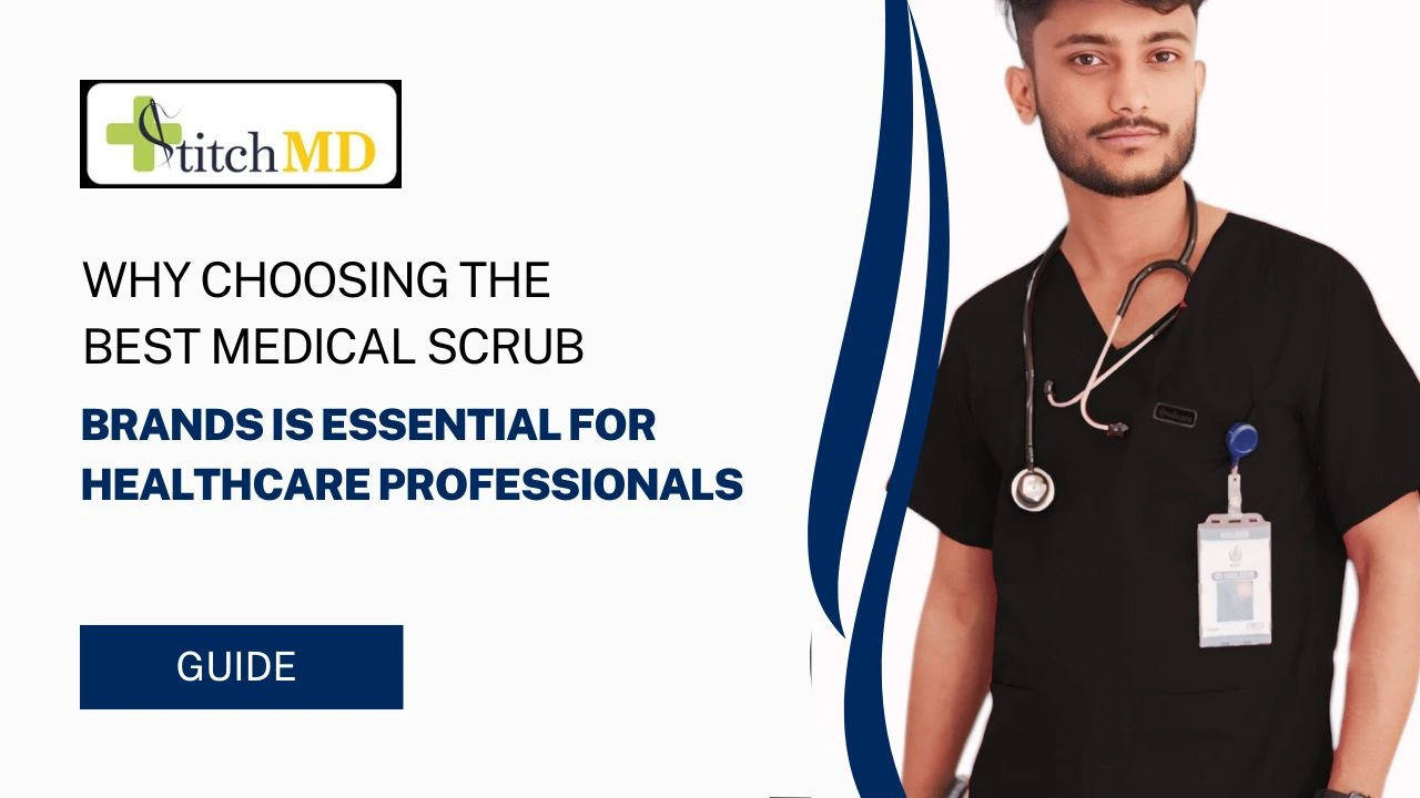 Why Choosing the Best Medical Scrub Brands is Essential for Healthcare Professionals – Complete Guide