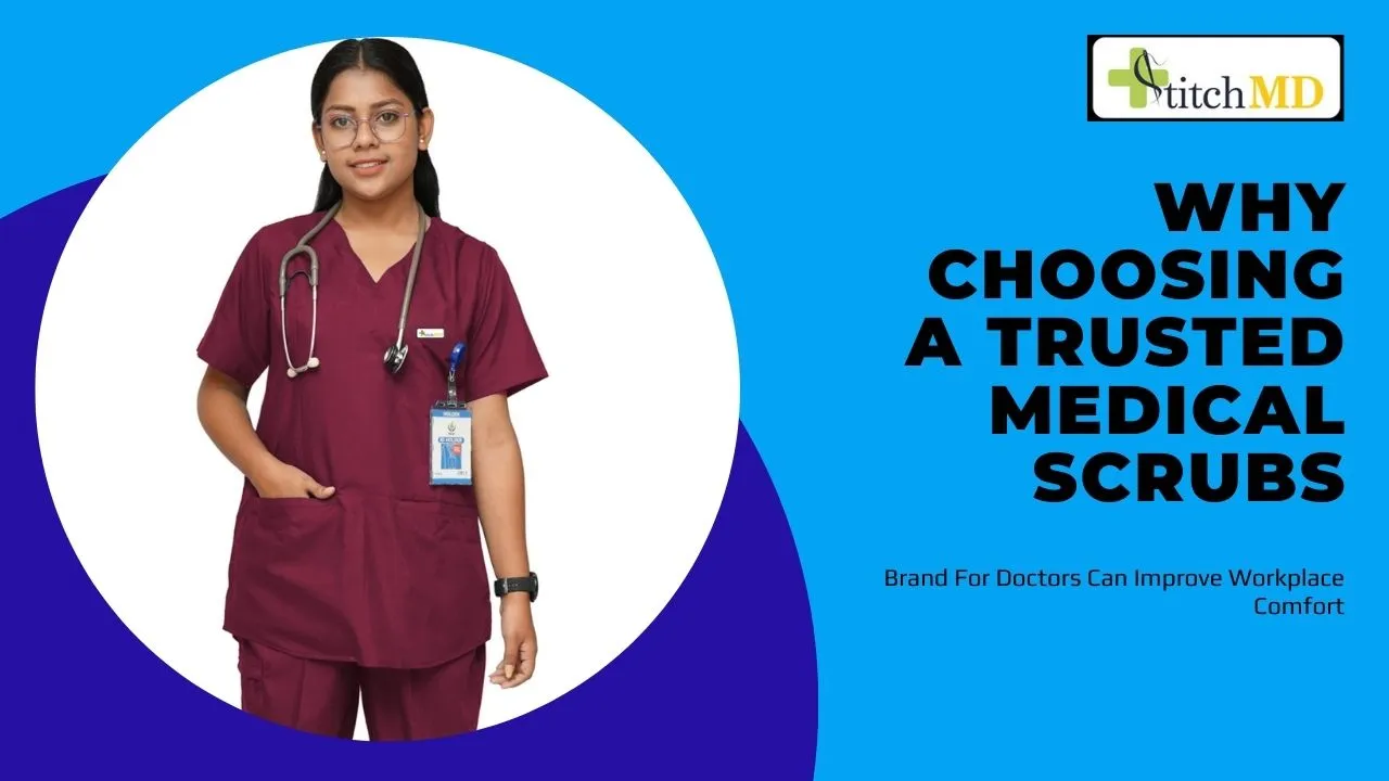 Why Choosing a Trusted Medical Scrubs Brand For Doctors Can Improve Workplace Comfort