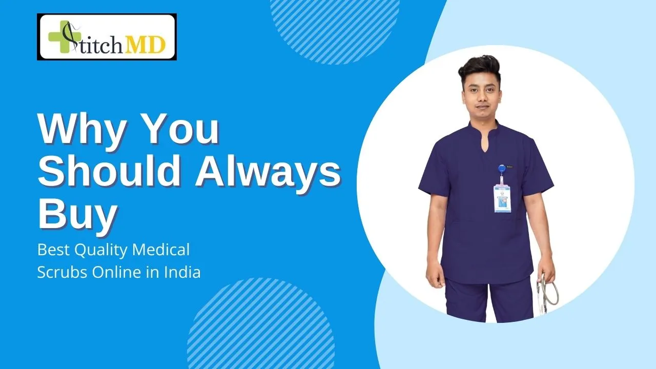 Why You Should Always Buy the Best Quality Medical Scrubs Online in India