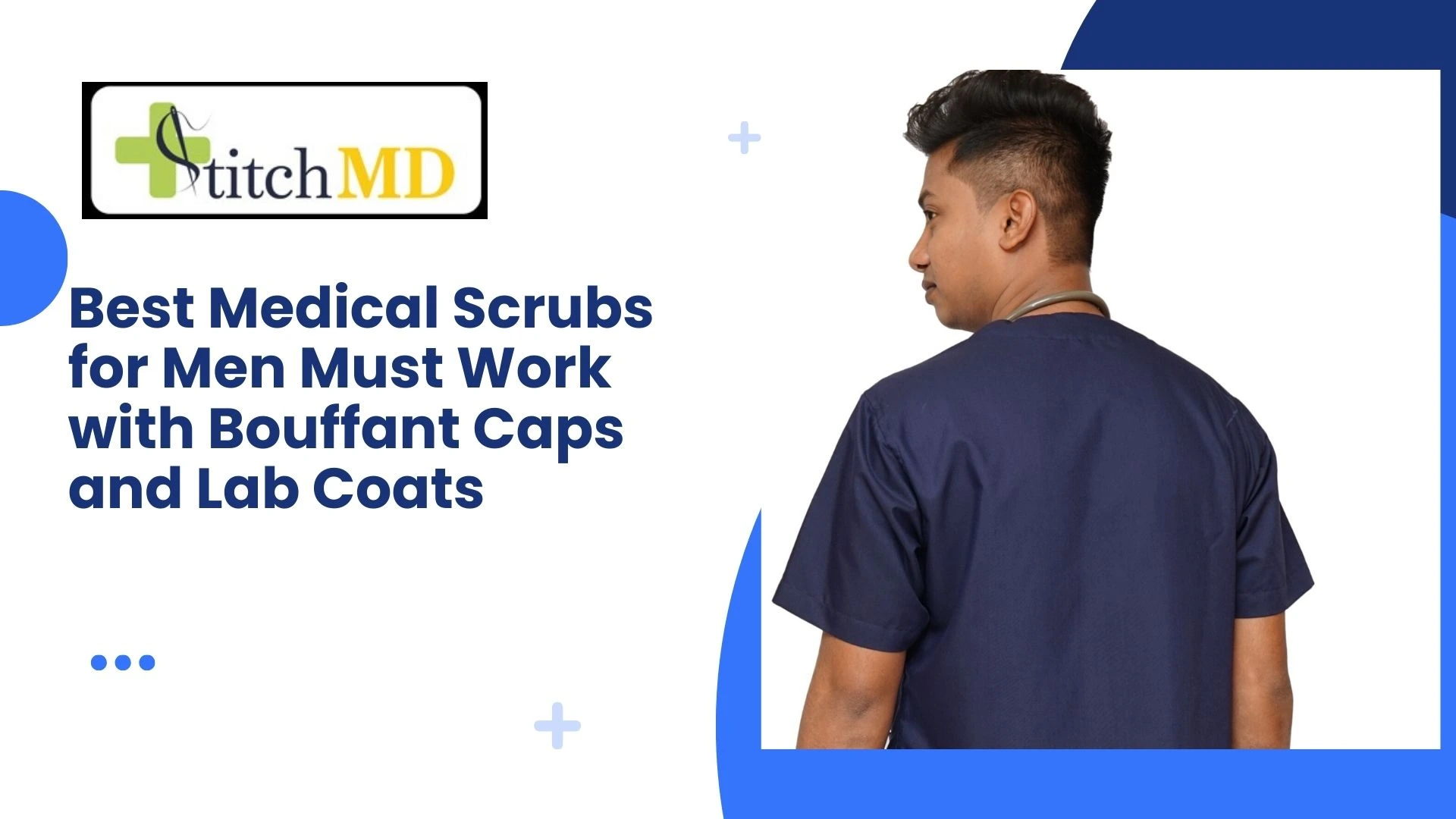 Best Medical Scrubs for Men Must Work with Bouffant Caps and Lab Coats
