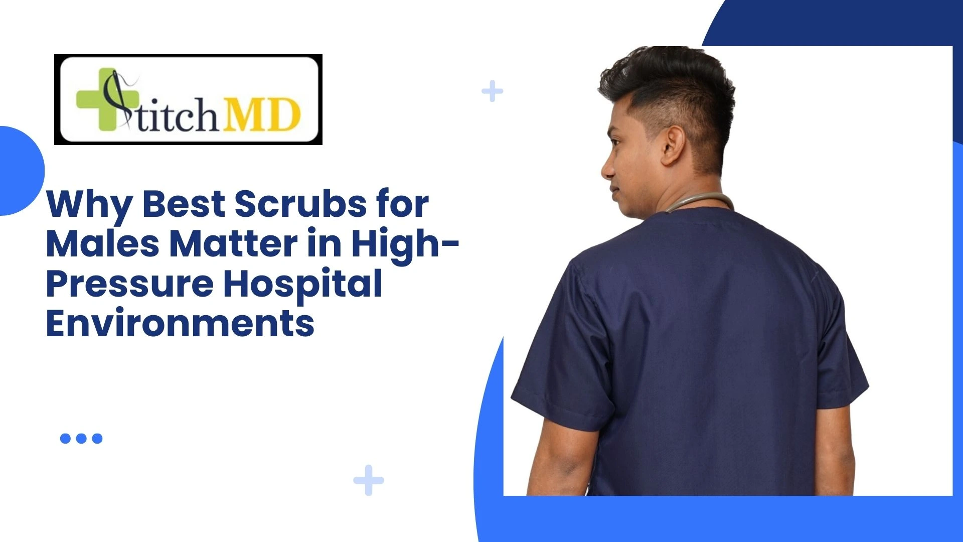 Why Best Scrubs for Males Matter in High-Pressure Hospital Environments