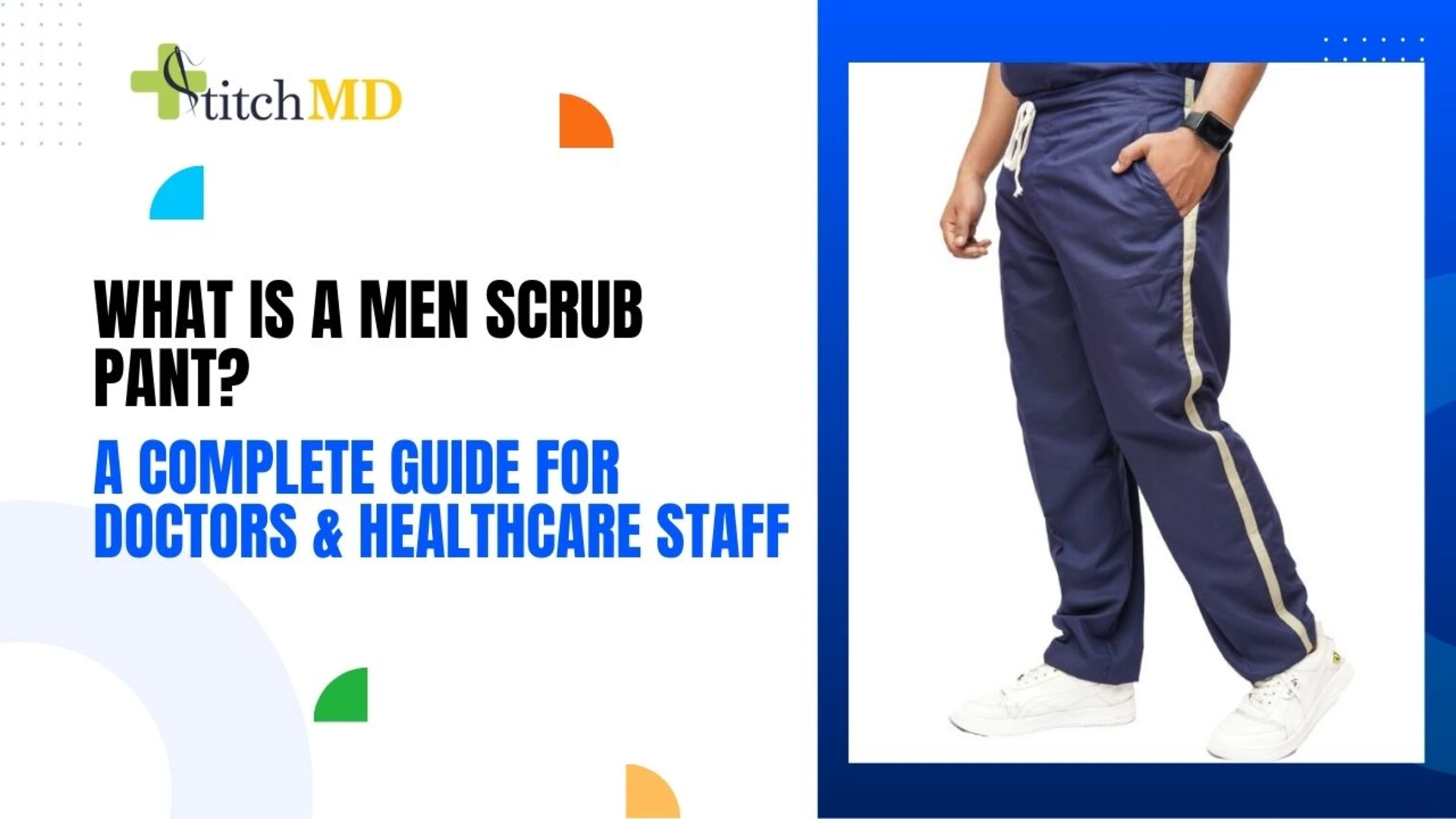 What Is a Men Scrub Pant? A Complete Guide for Doctors & Healthcare Staff