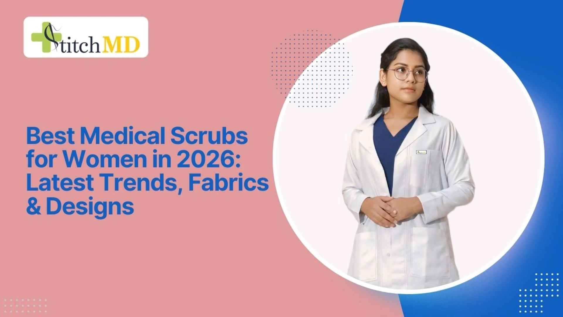 Best Medical Scrubs for Women in 2026: Latest Trends, Fabrics & Designs