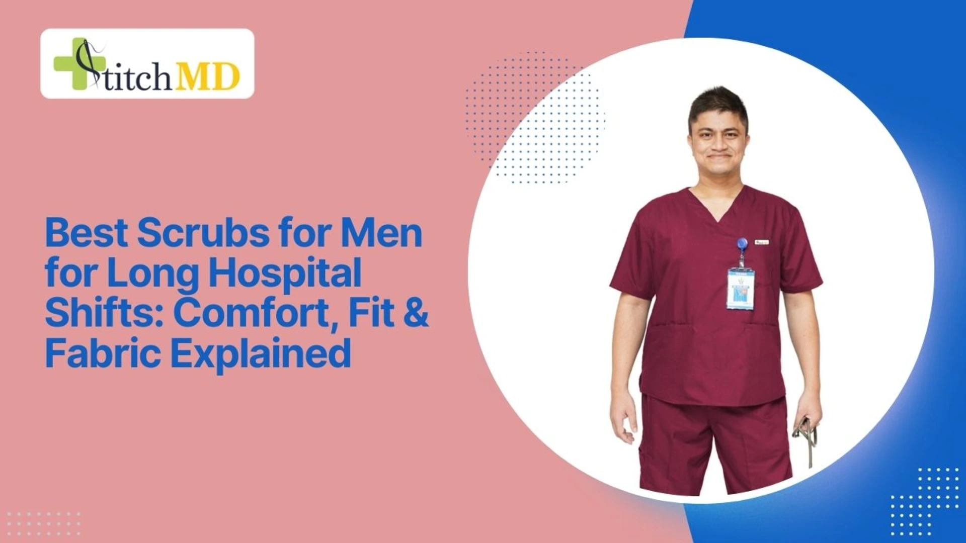 Best Scrubs for Men for Long Hospital Shifts: Comfort, Fit & Fabric Explained