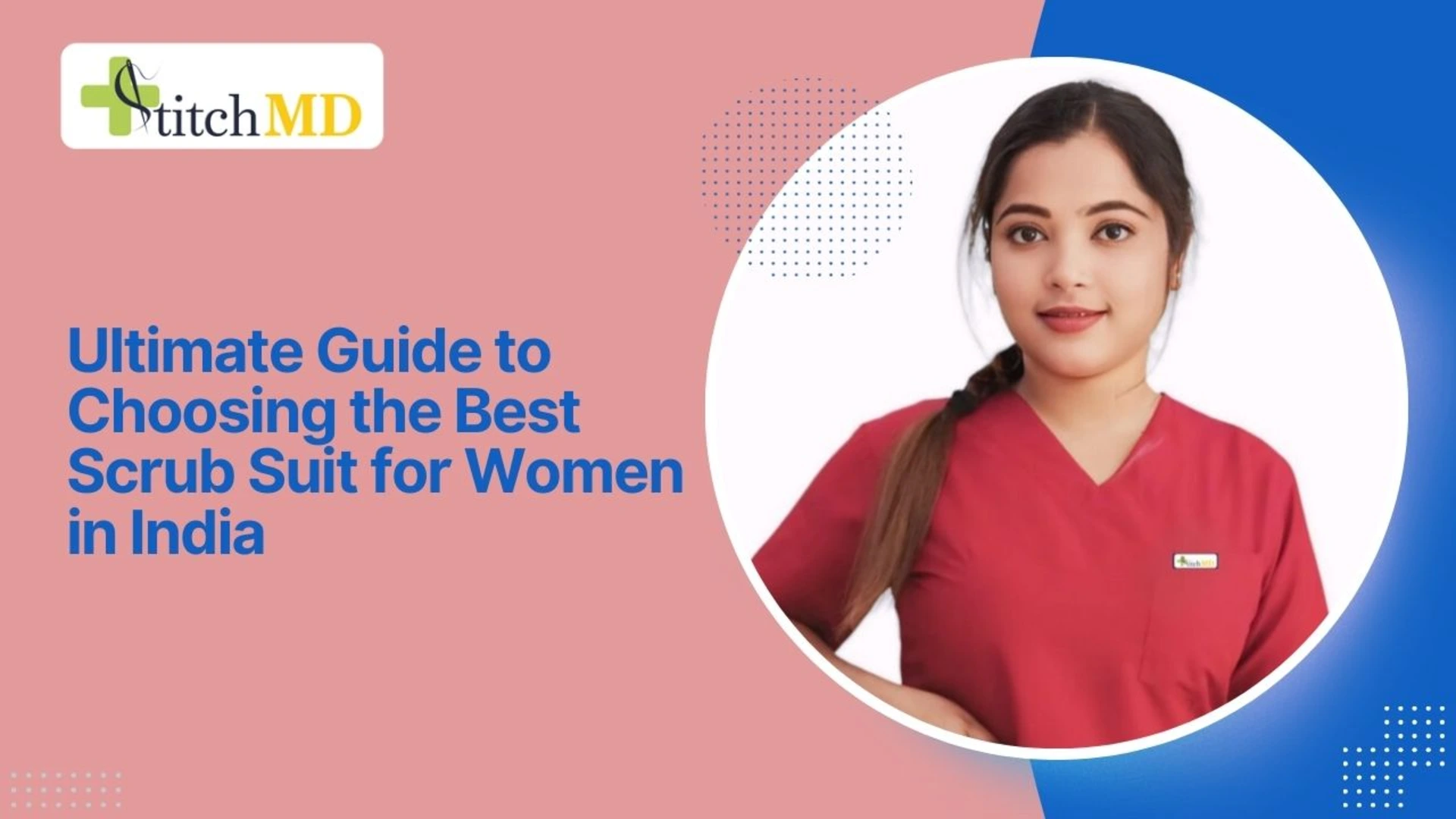 Ultimate Guide to Choosing the Best Scrub Suit for Women in India