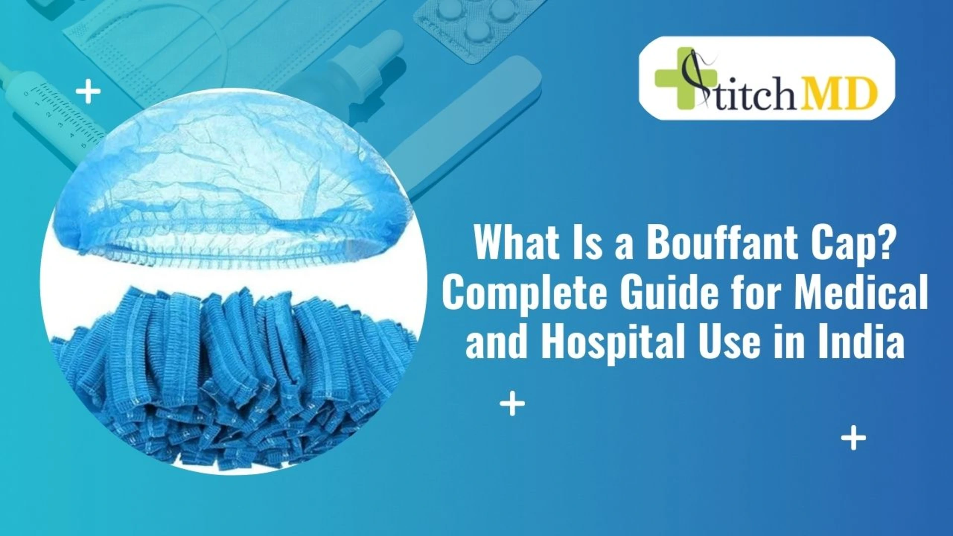 Bouffant Cap Manufacturers in India: How to Choose the Right Supplier for Medical Use