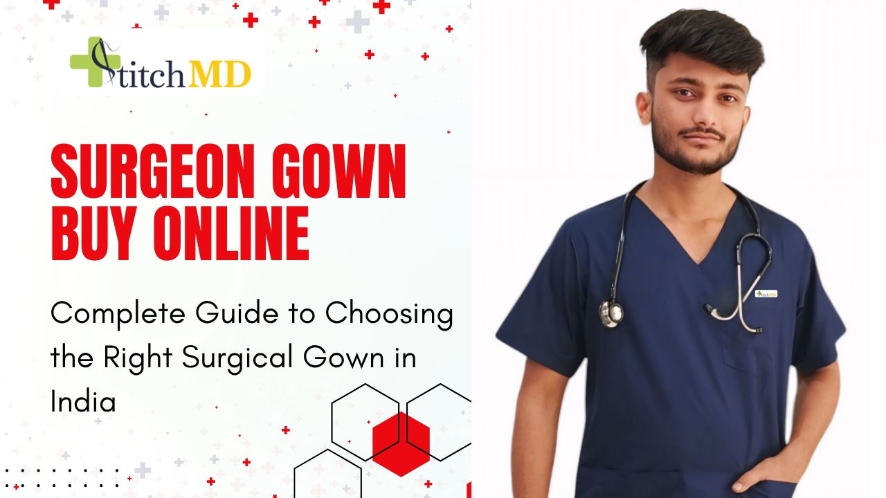Surgeon Gown Buy Online: Complete Guide to Choosing the Right Surgical Gown in India
