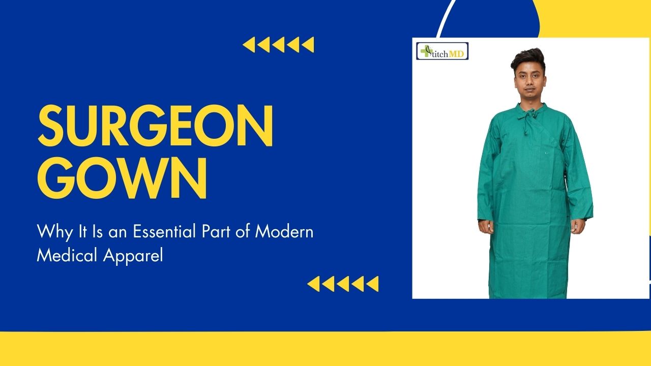 Surgeon Gown : Why It Is an Essential Part of Modern Medical Apparel
